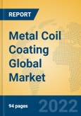Metal Coil Coating Global Market Insights 2022, Analysis and Forecast to 2027, by Manufacturers, Regions, Technology, Application, Product Type- Product Image