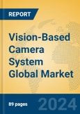 Vision-Based Camera System Global Market Insights 2024, Analysis and Forecast to 2029, by Manufacturers, Regions, Technology, Application- Product Image