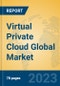 Virtual Private Cloud Global Market Insights 2023, Analysis and Forecast to 2028, by Market Participants, Regions, Technology, Application, Product Type - Product Image