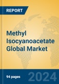 Methyl Isocyanoacetate Global Market Insights 2024, Analysis and Forecast to 2029, by Manufacturers, Regions, Technology, Application- Product Image