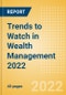 Trends to Watch in Wealth Management 2022 - Product Thumbnail Image