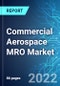 Commercial Aerospace MRO Market: Analysis By Segment, By Region Size & Trends with Impact of Covid-19 and Forecast up to 2025 - Product Thumbnail Image