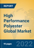 High Performance Polyester Global Market Insights 2022, Analysis and Forecast to 2027, by Manufacturers, Regions, Technology, Application- Product Image
