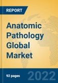 Anatomic Pathology Global Market Insights 2022, Analysis and Forecast to 2027, by Manufacturers, Regions, Technology, Application, Product Type- Product Image