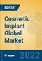 Cosmetic Implant Global Market Insights 2022, Analysis and Forecast to 2027, by Manufacturers, Regions, Technology, Product Type - Product Thumbnail Image