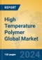 High Temperature Polymer Global Market Insights 2024, Analysis and Forecast to 2029, by Manufacturers, Regions, Technology, Application - Product Thumbnail Image