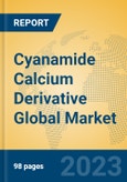 Cyanamide Calcium Derivative Global Market Insights 2023, Analysis and Forecast to 2028, by Manufacturers, Regions, Technology, Application, Product Type- Product Image