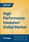 High Performance Insulation Global Market Insights 2022, Analysis and Forecast to 2027, by Manufacturers, Regions, Technology, Application, Product Type - Product Thumbnail Image