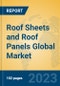 Roof Sheets and Roof Panels Global Market Insights 2023, Analysis and Forecast to 2028, by Manufacturers, Regions, Technology, Application, Product Type - Product Image