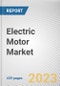 Electric Motor Market By Motor type, By Component, By Application: Global Opportunity Analysis and Industry Forecast, 2023-2032 - Product Image