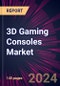 3D Gaming Consoles Market 2024-2028 - Product Image