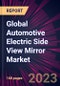 Global Automotive Electric Side View Mirror Market 2024-2028 - Product Thumbnail Image