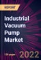 Industrial Vacuum Pump Market 2022-2026 - Product Thumbnail Image