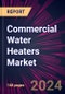 Commercial Water Heaters Market 2024-2028 - Product Image