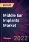 Middle Ear Implants Market 2022-2026 - Product Thumbnail Image