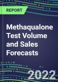 2022-2026 Methaqualone Test Volume and Sales Forecasts: US, Europe, Japan - Hospitals, Commercial Labs, POC Locations- Product Image