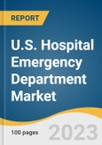 U.S. Hospital Emergency Department Market Size, Share & Trends Analysis Report By Insurance Type (Medicare & Medicaid, Private), By Condition (Gastrointestinal, Cardiac, Infectious, Traumatic), And Segment Forecasts, 2023 - 2030- Product Image