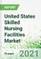 United States Skilled Nursing Facilities Market 2021-2025 - Product Thumbnail Image
