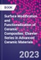 Surface Modification and Functionalization of Ceramic Composites. Elsevier Series in Advanced Ceramic Materials - Product Image