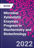 Microbial Xylanolytic Enzymes. Progress in Biochemistry and Biotechnology- Product Image