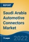 Saudi Arabia Automotive Connectors Market, By Vehicle Type (Passenger Cars and Commercial Vehicles), By Connection Type, By System Type, By Application Type, By Geography, Competition Forecast & Opportunities, 2027 - Product Thumbnail Image