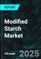 Modified Starch Market Size and Share Analysis - Growth Trends and Forecast Report 2025-2033 - Product Image