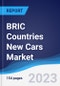 BRIC Countries (Brazil, Russia, India, China) New Cars Market Summary, Competitive Analysis and Forecast, 2018-2027 - Product Thumbnail Image