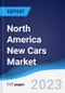 North America (NAFTA) New Cars Market Summary, Competitive Analysis and Forecast, 2018-2027 - Product Thumbnail Image