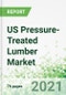US Pressure-Treated Lumber Market 2021-2030 - Product Thumbnail Image