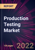 Production Testing Market 2022-2026- Product Image