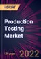 Production Testing Market 2022-2026 - Product Thumbnail Image