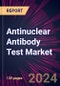 Antinuclear Antibody Test Market 2024-2028 - Product Image