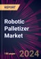 Robotic Palletizer Market 2024-2028 - Product Image