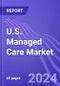 U.S. Managed Care Market (Medicare, Medicaid, and Private Health Insurance): Insights & Forecast with Potential Impact of COVID-19 (2024-2028) - Product Image