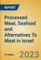 Processed Meat, Seafood and Alternatives To Meat in Israel - Product Image
