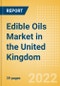 Edible Oils (Oils and Fats) Market in the United Kingdom - Outlook to 2025; Market Size, Growth and Forecast Analytics - Product Thumbnail Image