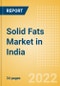 Solid Fats (Oils and Fats) Market in India - Outlook to 2025; Market Size, Growth and Forecast Analytics - Product Thumbnail Image
