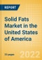 Solid Fats (Oils and Fats) Market in the United States of America - Outlook to 2025; Market Size, Growth and Forecast Analytics - Product Thumbnail Image