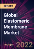 Global Elastomeric Membrane Market 2022-2026- Product Image