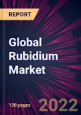 Global Rubidium Market 2022-2026- Product Image