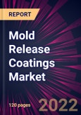 Mold Release Coatings Market 2022-2026- Product Image