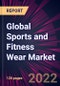 Global Sports and Fitness Wear Market 2022-2026 - Product Thumbnail Image