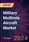 Military Multirole Aircraft Market 2024-2028 - Product Thumbnail Image