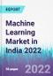 Machine Learning Market in India 2022 - Product Thumbnail Image