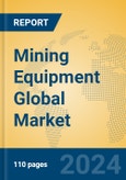 Mining Equipment Global Market Insights 2024, Analysis and Forecast to 2029, by Market Participants, Regions, Technology, Application- Product Image