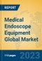 Medical Endoscope Equipment Global Market Insights 2023, Analysis and Forecast to 2028, by Manufacturers, Regions, Technology, Application, Product Type - Product Thumbnail Image