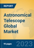 Astronomical Telescope Global Market Insights 2023, Analysis and Forecast to 2028, by Manufacturers, Regions, Technology, Application, Product Type- Product Image