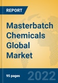 Masterbatch Chemicals Global Market Insights 2022, Analysis and Forecast to 2027, by Manufacturers, Regions, Technology- Product Image