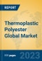 Thermoplastic Polyester Global Market Insights 2023, Analysis and Forecast to 2028, by Manufacturers, Regions, Technology, Application, Product Type - Product Thumbnail Image