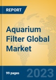 Aquarium Filter Global Market Insights 2023, Analysis and Forecast to 2028, by Manufacturers, Regions, Technology, Application, Product Type- Product Image